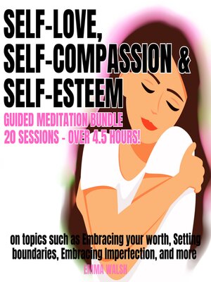 cover image of Self-Love, Self-Compassion, and Self-Esteem Guided Meditation Bundle